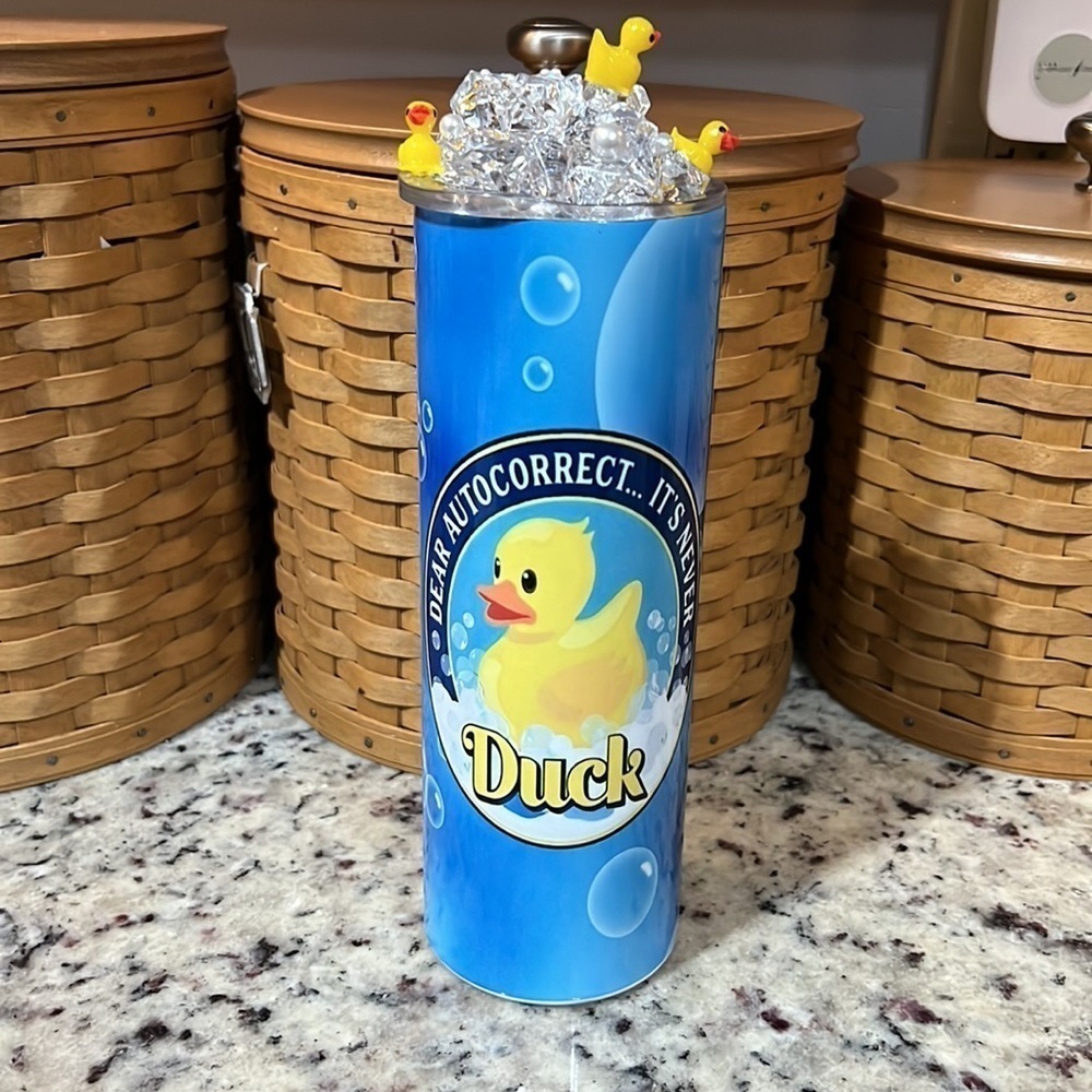 20OZ metal sublimation tumbler.Dear Auto Correct It is Never Duck and lid topper